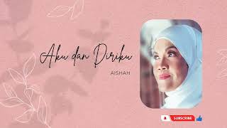 AISHAH - Aku dan Diriku