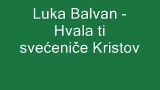 Duhovna Glazba: Luka Balvan - Hvala ti svećeniče Kristov