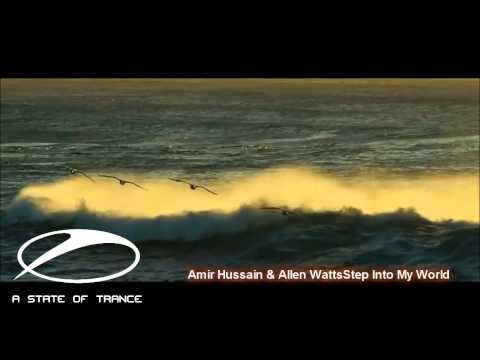 Amir Hussain & Allen Watts - Step Into My World [ASOT 650]