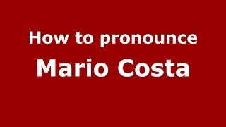 How to pronounce Mario Costa