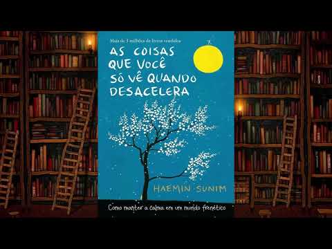 As coisas que você só vê quando desacelera   AudioLivro   Haemin Sunim