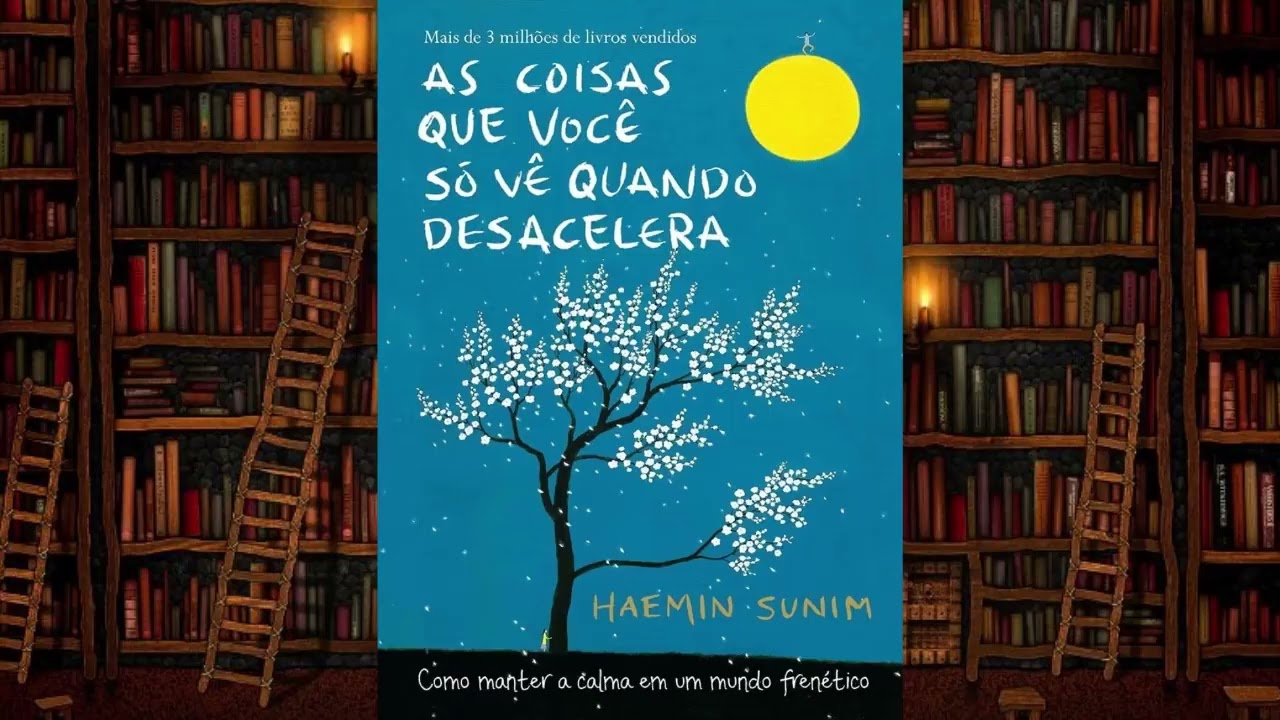 Watch Now As coisas que você só vê quando desacelera AudioLivro Haemin Sunim As coisas que você só vê quando desacelera AudioLivro Haemin Sunim
