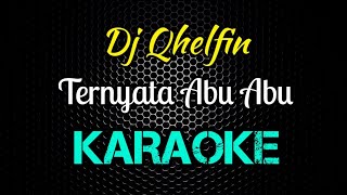 Download lagu Karaoke Ternyata Abu Abu Ko Suka Tipu Tipu DJ Qhelfin [ KARAOKE REMIX ] mp3