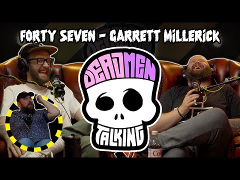 Dead Men Talking Episode 47 with Garrett Millerick - Rob Mulholland and Freddy Quinne