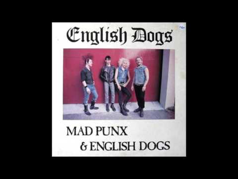 English Dogs - Mad Punx & English Dogs (Full Album)