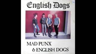 English Dogs - Mad Punx &amp; English Dogs (Full Album)
