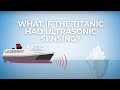 What If The Titanic Had ULTRASONIC SENSING Capability
