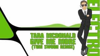 Tara Mcdonald - Give Me More (Tom Swoon Remix)