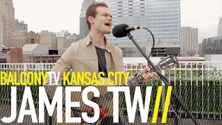 JAMES TW - SAY LOVE (BalconyTV)