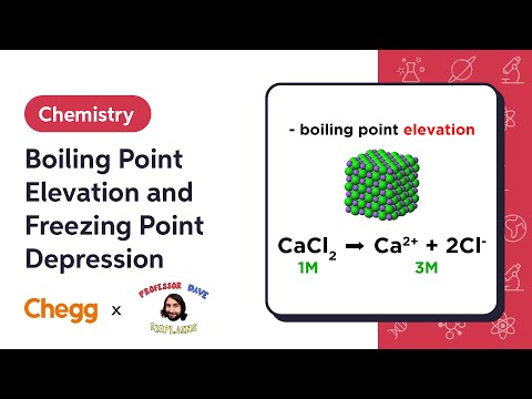 Boiling Point Elevation and Freezing Point Depression | Professor Dave & Chegg Explain