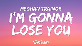 Meghan Trainor - Like I&#39;m Gonna Lose You (Lyrics) ft. John Legend