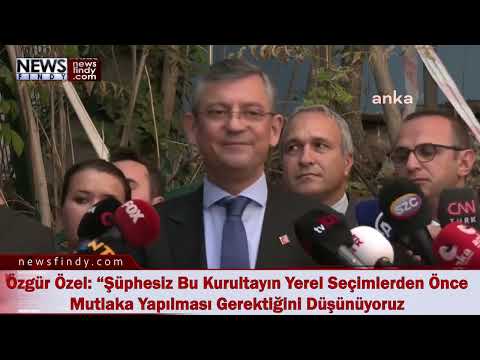 Özgür Özel “Şüphesiz Bu Kurultayın Yerel Seçimlerden Önce Mutlaka Yapılması Gerektiğini Düşünüyoruz