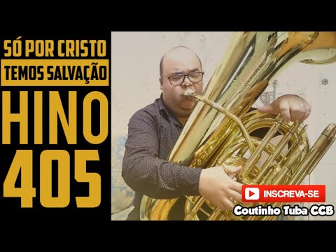 Hino 405 CCB - Só por Cristo temos Salvação | Tuba HSTB1C