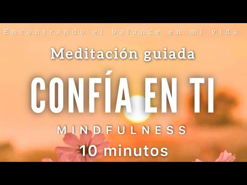 Meditación guiada CONFÍA en ti 🧡✨ - 10 minutos MINDFULNESS