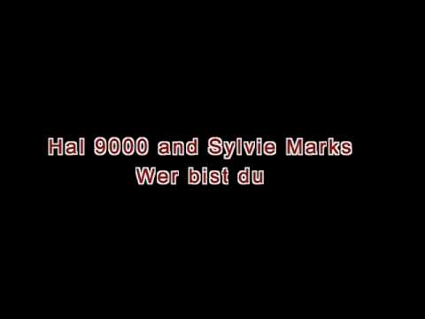 Sylvie Marks & Hal 9000 --  Wer Bist Du?