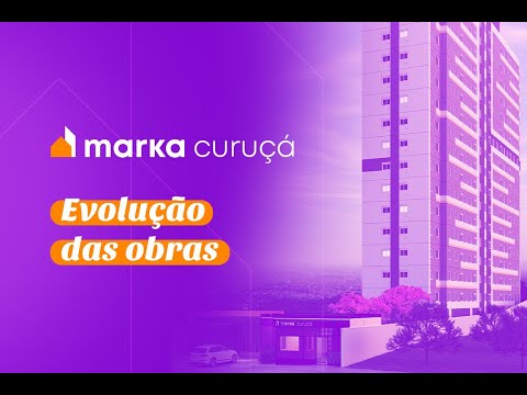 Marka Curuçá - Evolução das Obras Maio/24