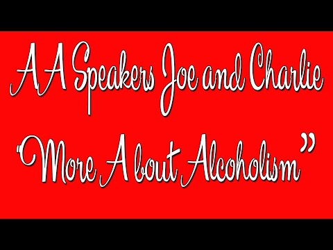 AA Speakers - Joe and Charlie - "More About Alcoholism"  - The Big Book Comes Alive