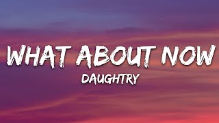 Daughtry - What About Now (Lyrics)