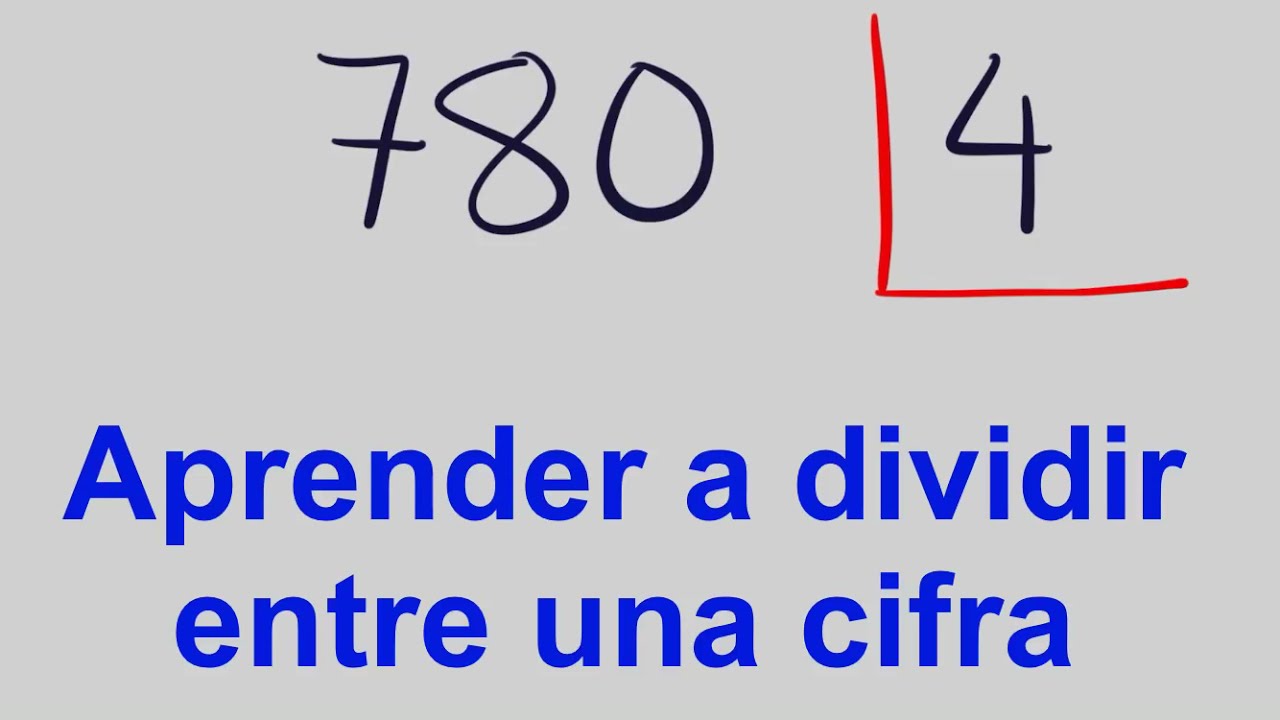 Aprender a DIVIDIR por UNA CIFRA paso a paso - Ejemplo 780 entre 4
