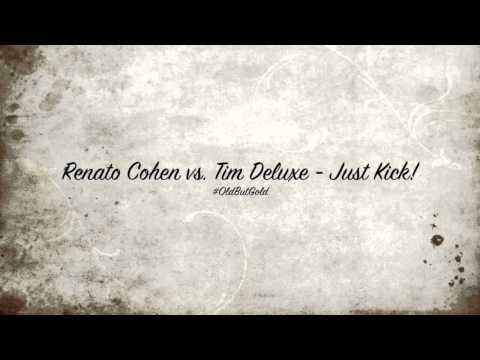 Renato Cohen vs. Tim Deluxe - Just Kick! [Carl Cox Remix] HD