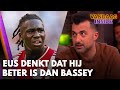 Eus: 'Ik denk echt dat ik beter ben dan Bassey' | VANDAAG INSIDE