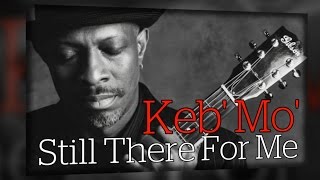 Keb' Mo' - Still There For Me (SR)