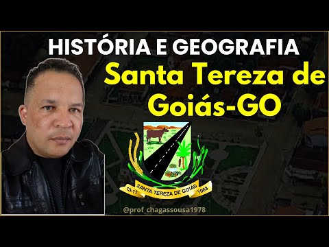 HISTÓRIA E GEOGRAFIA DE SANTA TEREZA DE GOIÁS-Professor Chagas Sousa