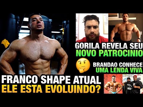 FRANCO EVOLUIU ? SHAPE  ATUAL - GORILA ESTÁ COM NOVO PATROCINADOR - BRANDÃO CONHECE UMA LENDA E MAIS