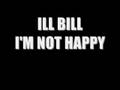 ILL BILL / I'M NOT HAPPY