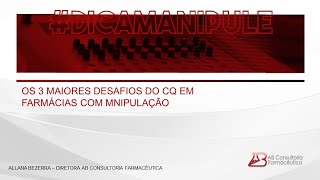 OS 3 PRINCIPAIS DESAFIOS NO CONTROLE DE QUALIDADE DE FARMÁCIAS COM MANIPULAÇÃO | DICA MANIPULE #101