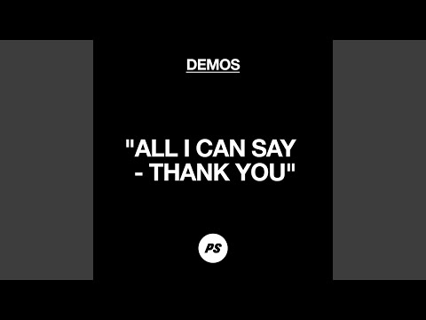 All I Can Say - Thank You (Demo)