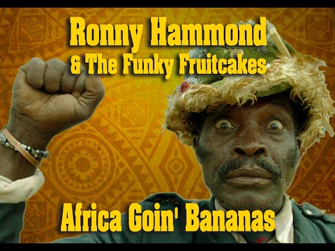 Ronny Hammond & The Funky Fruitcakes - Africa Goin' Bananas