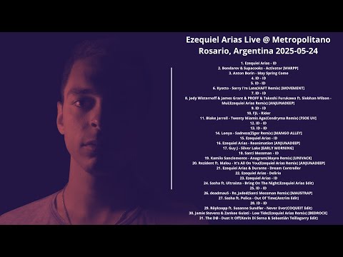 Ezequiel Arias Live @ Metropolitano Rosario, Argentina 2025-05-24 with tracklist