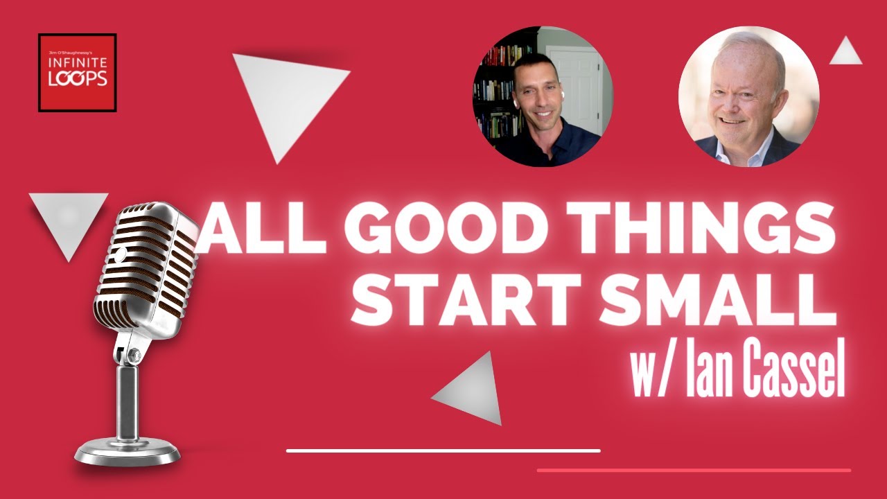 Ep.113 — Ian Cassel —  All Great Things Start Small