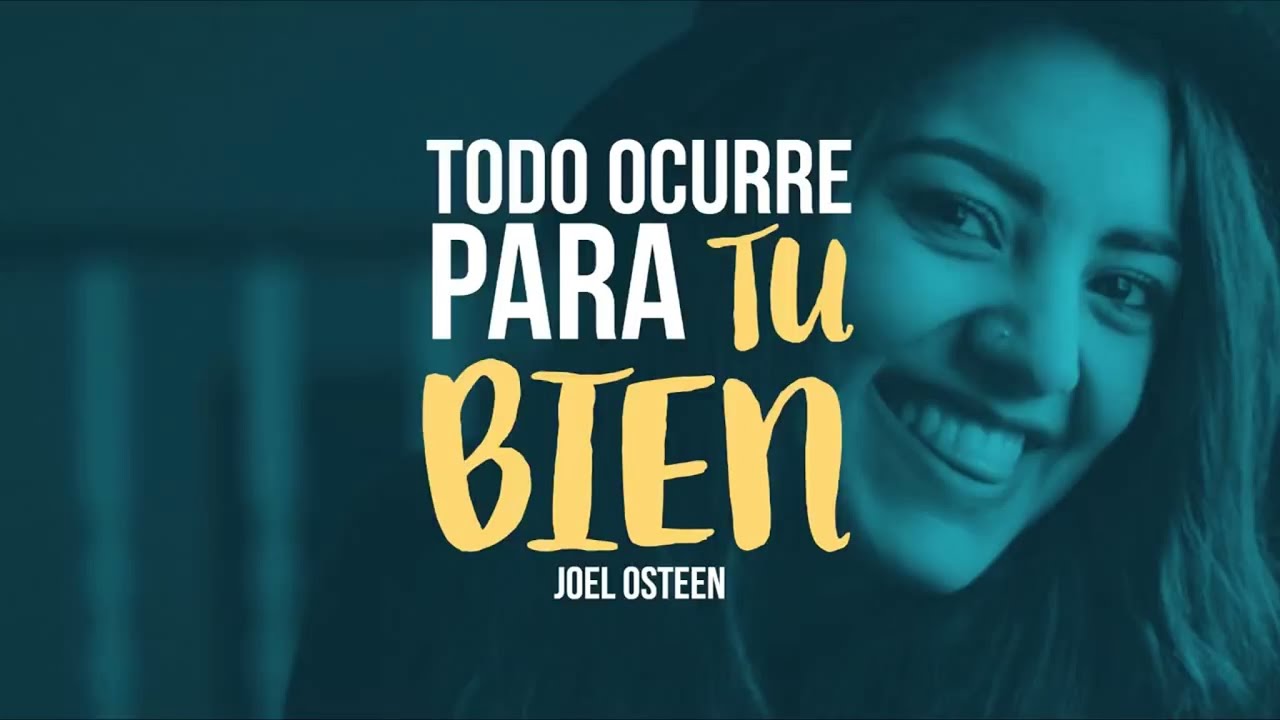 ☝ Todo Ocurre Para tu Bien - Por Joel Osteen