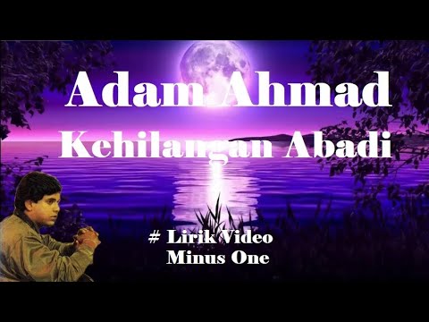 Adam Ahmad ~Kehilangan Abadi  minus1