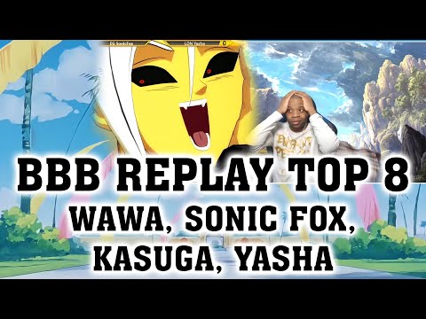 Replay TOP 8 BBB feat. Wawa, Sonic Fox, Kasuga, Yasha... Dragon Ball FghterZ