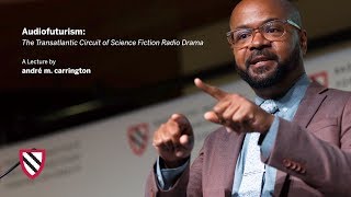 Audiofuturism | andré m. carrington || Radcliffe Institute