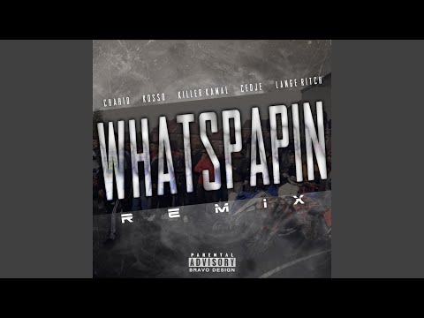 Whatspapin (Remix) (feat. Kosso, Killer Kamal, Cedje & Lange Ritch)