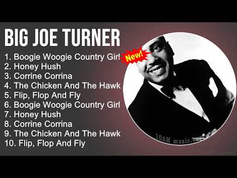 Big Joe Turner Greatest Hits - Boogie Woogie Country Girl, Honey Hush, Corrine Corrina - R&B Soul