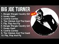 Big Joe Turner Greatest Hits - Boogie Woogie Country Girl, Honey Hush, Corrine Corrina - R&B Soul