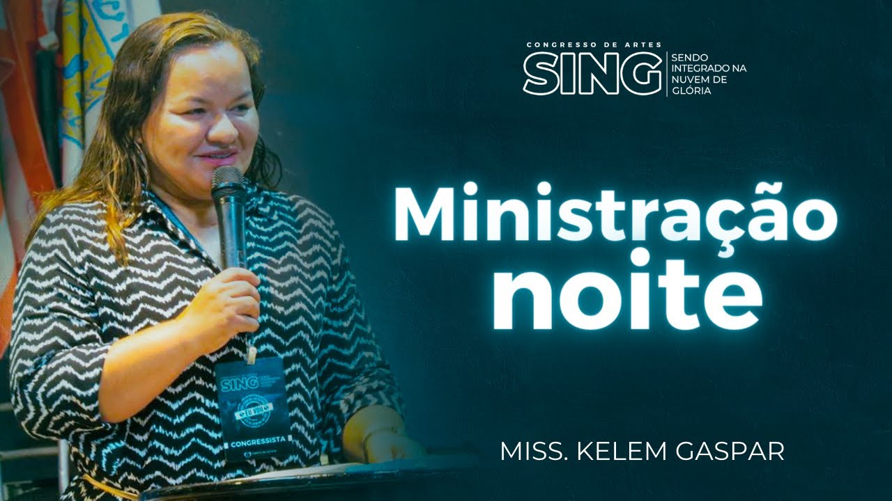 MINISTRAÇÃO DE SÁBADO - NOITE | MISSIONÁRIA KELEM GASPAR | SING | 18/02/2023