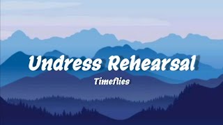 Undress Rehearsal - Timeflies | Lyrics In English