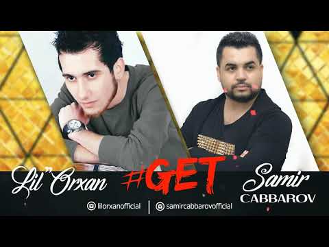 Lil''Orxan ft Samir Cabbarov Get (super mahnı )