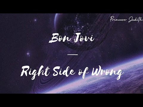 [LYRICS] Bon Jovi — Right Side of Wrong