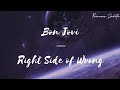 [LYRICS] Bon Jovi — Right Side of Wrong