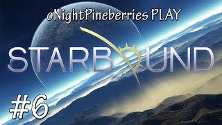 Starbound #6 - WE ENTER THE LANDS OF FLESH AND BONE!