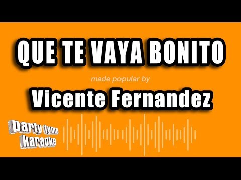 Que Te Vaya Bonito - Pistas De Vicente Fernandez