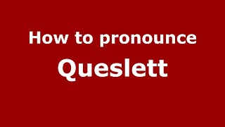 How to pronounce Queslett