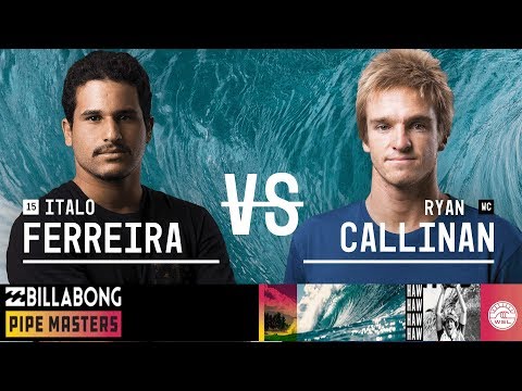 Italo Ferreira vs. Ryan Callinan - Round Three, Heat 1 - Billabong Pipe Masters 2018